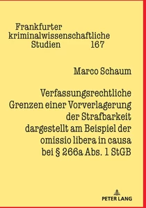 Title: Verfassungsrechtliche Grenzen einer Vorverlagerung der Strafbarkeit dargestellt am Beispiel der omissio libera in causa bei § 266a Abs. 1 StGB