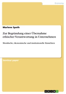 Title: Zur Begründung einer Übernahme ethischer Verantwortung in Unternehmen