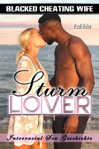 Titel: Blacked Cheating Wife: Sturm Lover - Interracial Sex Geschichte