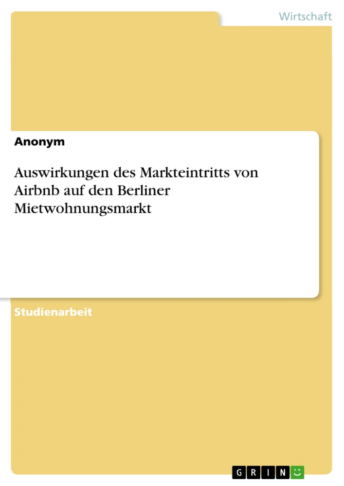 Titel: Auswirkungen des Markteintritts von Airbnb auf den Berliner Mietwohnungsmarkt