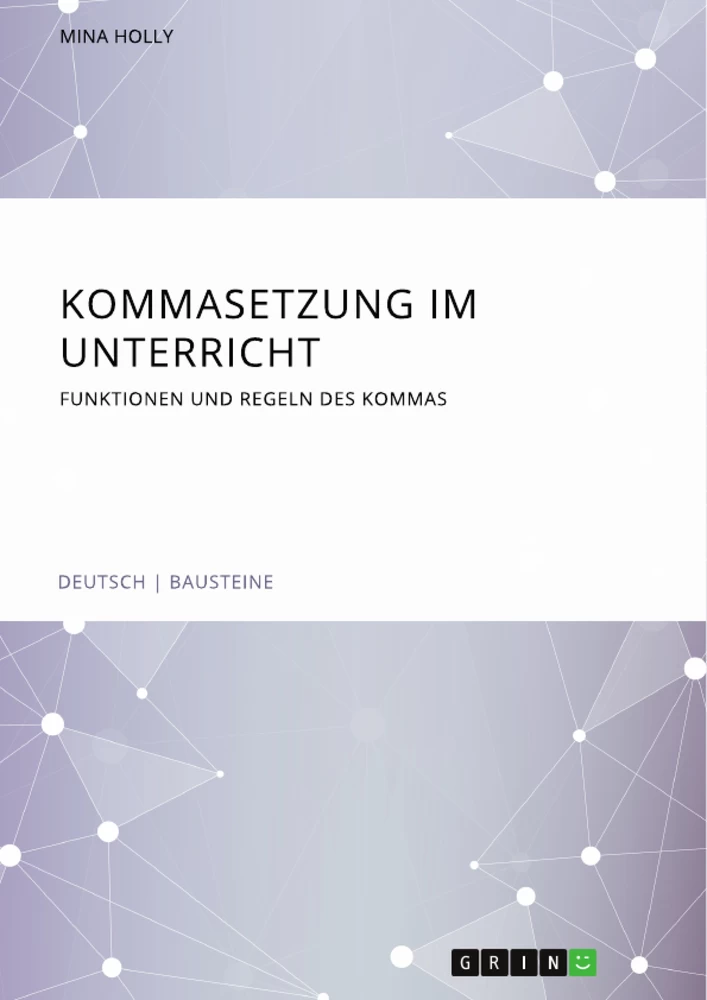 Título: Kommasetzung im Unterricht. Funktionen und Regeln des Kommas