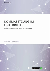 Titre: Kommasetzung im Unterricht. Funktionen und Regeln des Kommas