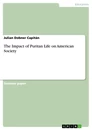 Titel: The Impact of Puritan Life on American Society