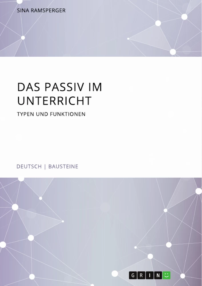 Title: Das Passiv im Unterricht. Typen und Funktionen