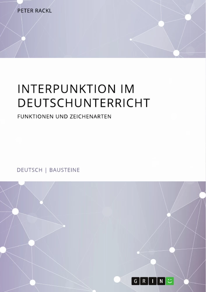 Titel: Interpunktion im Deutschunterricht. Funktionen und Zeichenarten