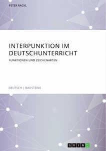 Título: Interpunktion im Deutschunterricht. Funktionen und Zeichenarten