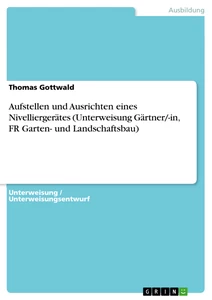 Título: Aufstellen und Ausrichten eines Nivelliergerätes (Unterweisung Gärtner/-in, FR Garten- und Landschaftsbau)