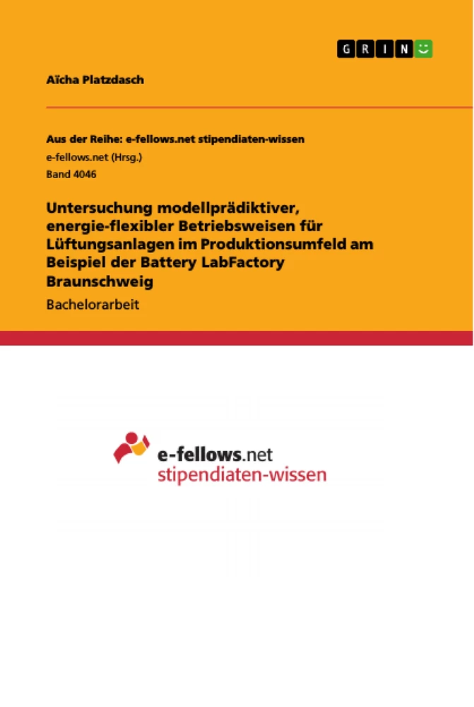 Titel: Untersuchung modellprädiktiver, energie-flexibler Betriebsweisen für Lüftungsanlagen im Produktionsumfeld am Beispiel der Battery LabFactory Braunschweig