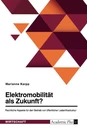 Titel: Elektromobilität als Zukunft? Rechtliche Aspekte für den Betrieb von öffentlicher Ladeinfrastruktur