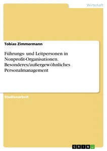 Titel: Führungs- und Leitpersonen in Nonprofit-Organisationen. Besonderes/außergewöhnliches Personalmanagement