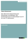 Titel: Eine Historische Betrachtung der Entstehung vom Bildungs- und Erziehungssystem in Deutschland vom 19. bis zum 21. Jahrhundert