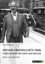 Titel: Arthur Crispien (1875-1946), Vorsitzender der USPD und der SPD. Reden und Leitartikel