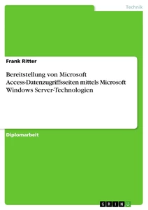Titre: Bereitstellung von Microsoft Access-Datenzugriffsseiten mittels Microsoft Windows Server-Technologien