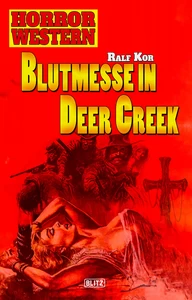 Titel: Horror Western 01: Blutmesse in Deer Creek