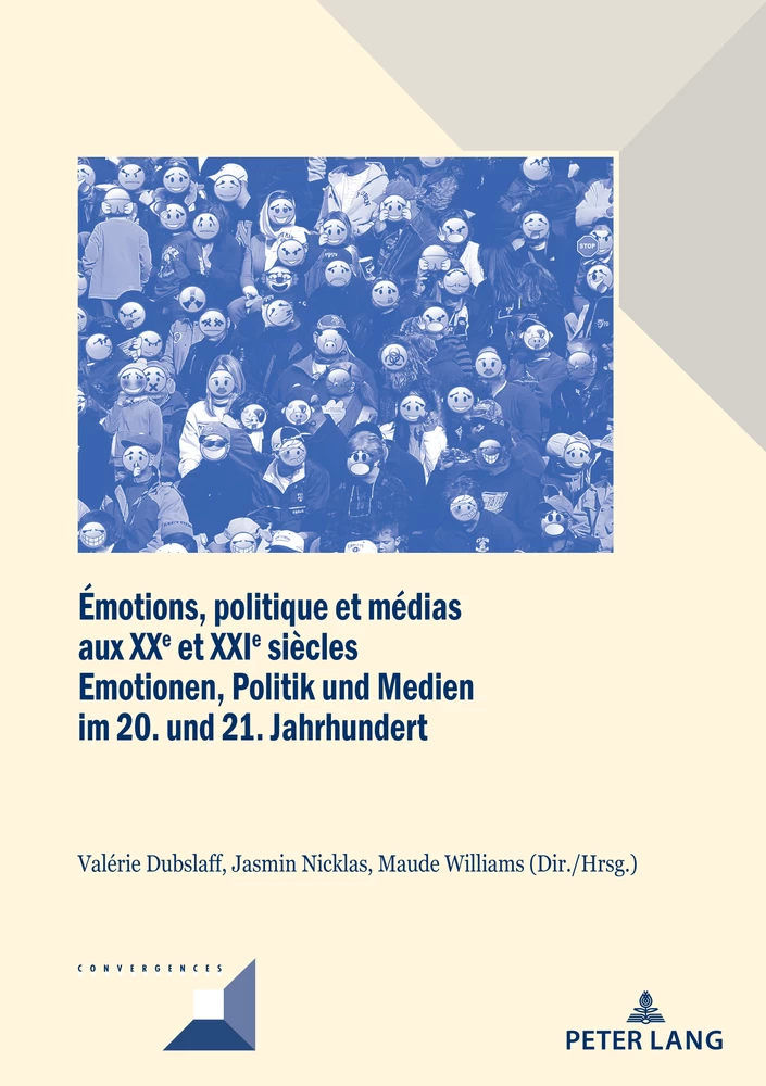 Titre: Émotions, politique et médias aux XXe et XXIe siècles / Emotionen, Politik und Medien im 20. und 21. Jahrhundert