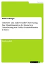 Titel: Untertitel und audiovisuelle Übersetzung. Eine Qualitätsanalyse der deutschen Untertitelung von  Galder Gaztelu-Urrutias El Hoyo