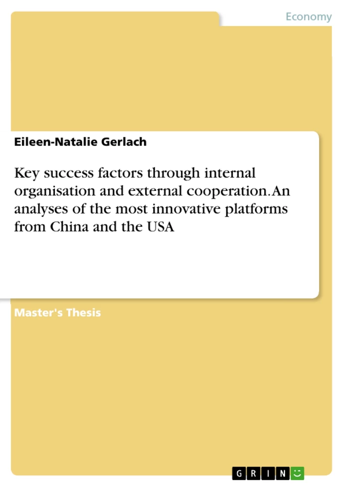 Titel: Key success factors through internal organisation and external cooperation. An analyses of the most innovative platforms from China and the USA