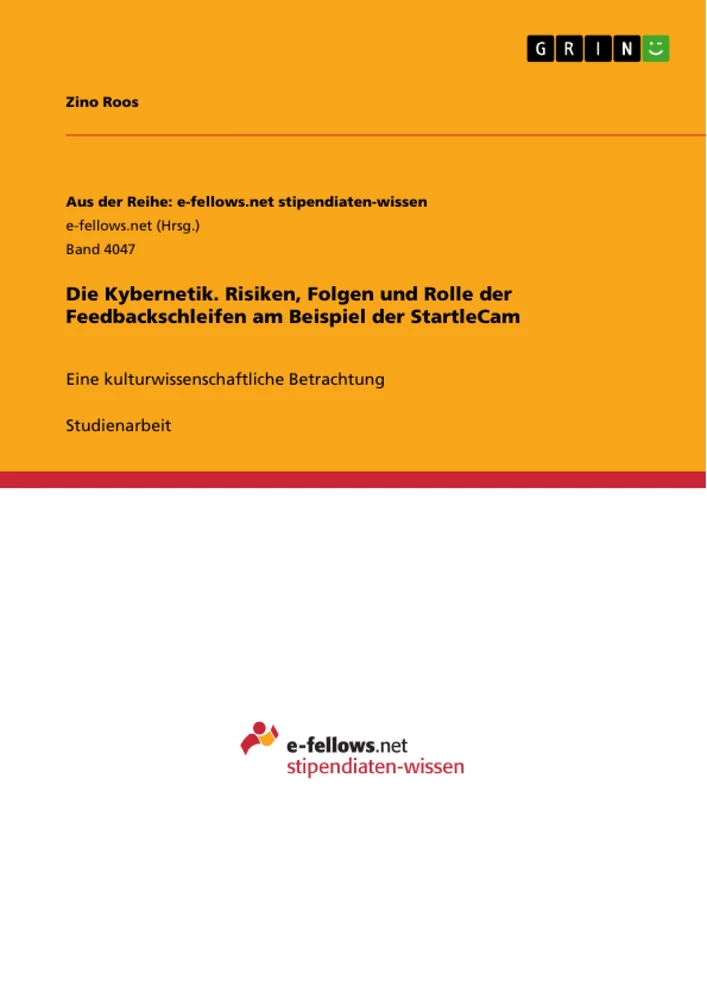 Título: Die Kybernetik. Risiken, Folgen und Rolle der Feedbackschleifen am Beispiel der StartleCam