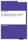 Titel: The challenges and problems of the Ebola virus outbreak in Africa 2014 – 2016