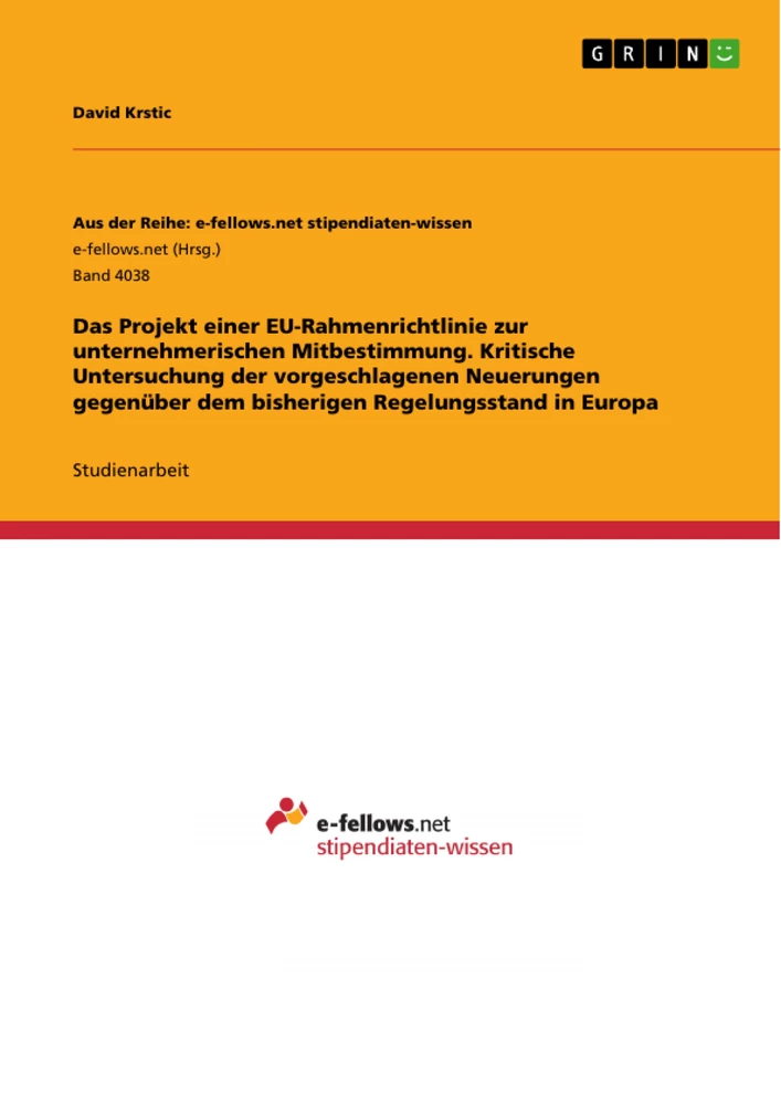 Titel: Das Projekt einer EU-Rahmenrichtlinie zur unternehmerischen Mitbestimmung. Kritische Untersuchung der vorgeschlagenen Neuerungen gegenüber dem bisherigen Regelungsstand in Europa