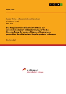 Titel: Das Projekt einer EU-Rahmenrichtlinie zur unternehmerischen Mitbestimmung. Kritische Untersuchung der vorgeschlagenen Neuerungen gegenüber dem bisherigen Regelungsstand in Europa