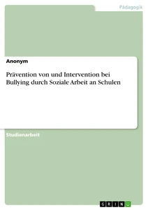 Titre: Prävention von und Intervention bei Bullying durch Soziale Arbeit an Schulen