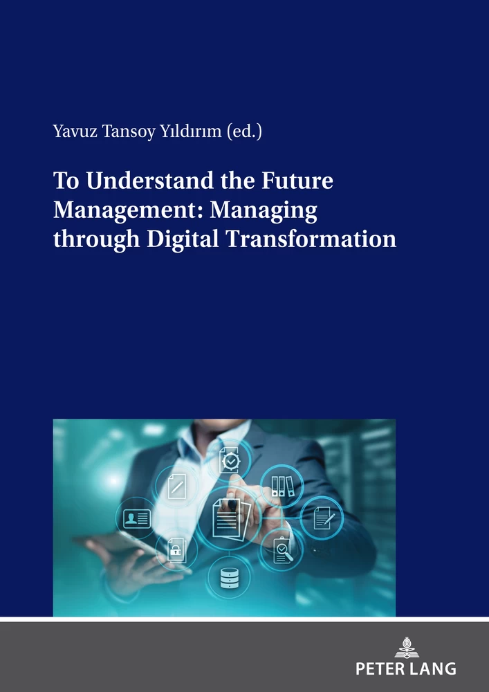 Title: To Understand the Future Management: Managing through Digital Transformation