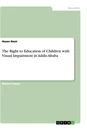 Title: The Right to Education of Children with Visual Impairment in Addis Ababa