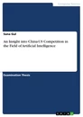 Titel: An Insight into China-US Competition in the Field of Artificial Intelligence