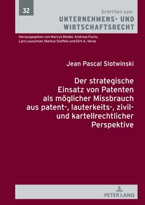 Titel: Der strategische Einsatz von Patenten als möglicher Missbrauch aus patent-, lauterkeits-, zivil- und kartellrechtlicher Perspektive