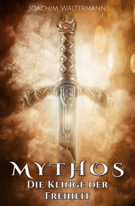 Titel: Mythos: Die Klinge der Freiheit