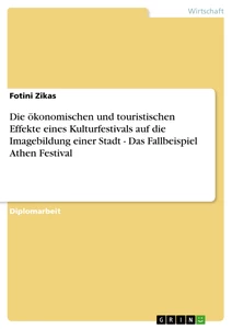 Titel: Die ökonomischen und touristischen Effekte eines Kulturfestivals auf die Imagebildung einer Stadt - Das Fallbeispiel Athen Festival