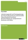 Title: Anforderungsprofil und Trainingsplanung der Saisonvorbereitung im professionellen Männerhandball. Besondere Berücksichtigung der Spielpositionen Rückraum und Außen