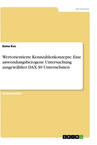 Titre: Wertorientierte Kennzahlenkonzepte. Eine anwendungsbezogene Untersuchung ausgewählter DAX-30 Unternehmen