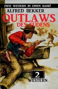 Titel: Outlaws des Südens: Zwei Western in einem Band!