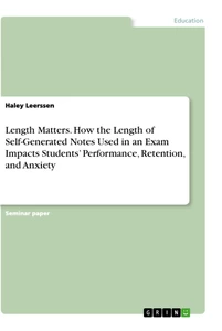 Titre: Length Matters. How the Length of Self-Generated Notes Used in an Exam Impacts Students’ Performance, Retention, and Anxiety