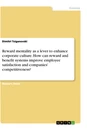 Título: Reward mentality as a lever to enhance corporate culture. How can reward and benefit systems improve employee satisfaction and companies’ competitiveness?