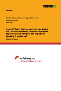 Titre: Home-Office in Technology-Start-ups during the Covid-19-Pandemic. How do Employees Experience and Navigate the Impacts of Working from Home?