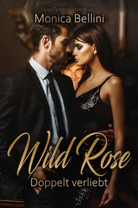 Titel: Wild Rose: Doppelt verliebt