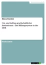 Title: Um- und Aufbau gesellschaftlicher Institutionen - Das Bildungssystem in der DDR