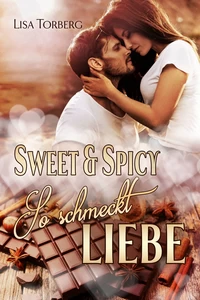 Titel: Sweet & Spicy: So schmeckt Liebe