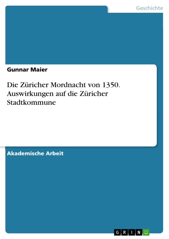 Titre: Die Züricher Mordnacht von 1350.  Auswirkungen auf die Züricher Stadtkommune