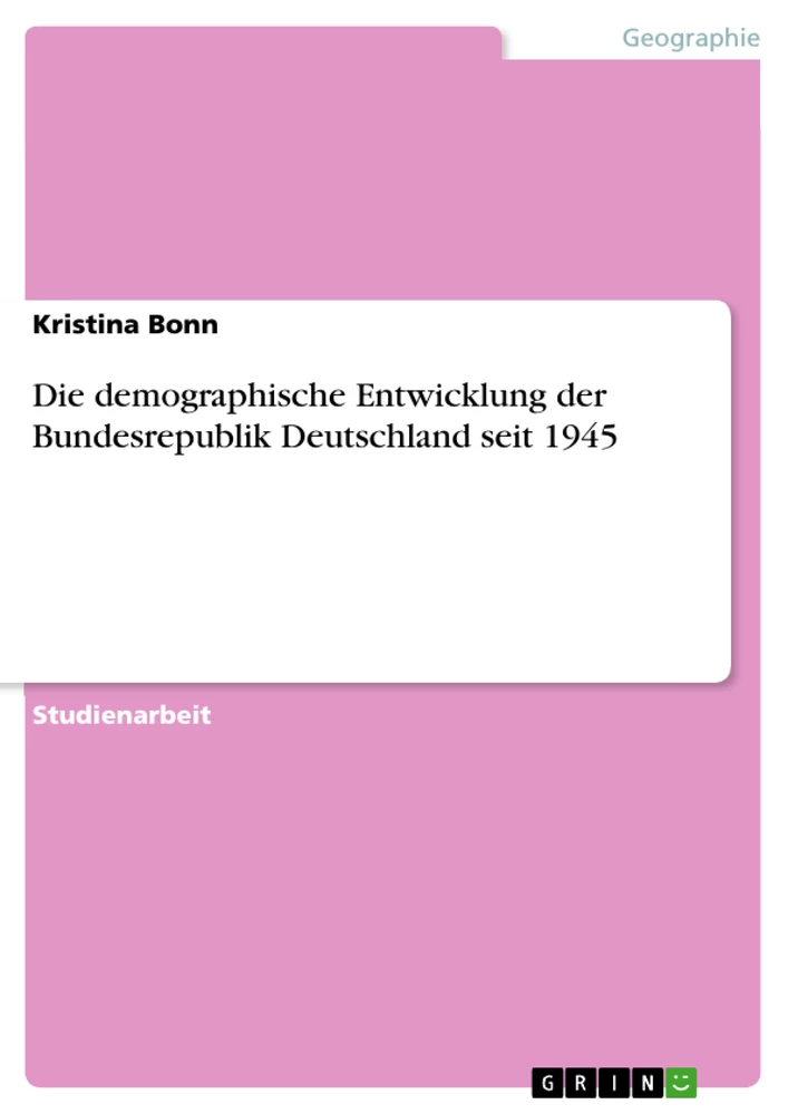 Title: Die demographische Entwicklung der Bundesrepublik Deutschland seit 1945