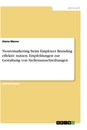 Title: Neuromarketing beim Employer Branding effektiv nutzen. Empfehlungen zur Gestaltung von Stellenausschreibungen