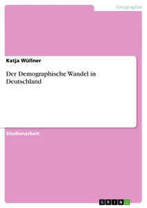 Titel: Der Demographische Wandel in Deutschland