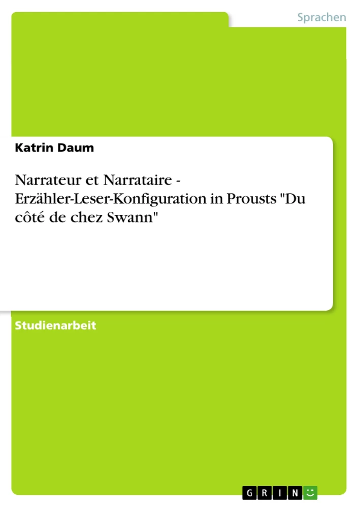 Titel: Narrateur et Narrataire - Erzähler-Leser-Konfiguration in Prousts "Du côté de chez Swann"
