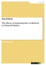 Titel: The Effects of Anchoring Bias on Behavior in Financial Markets