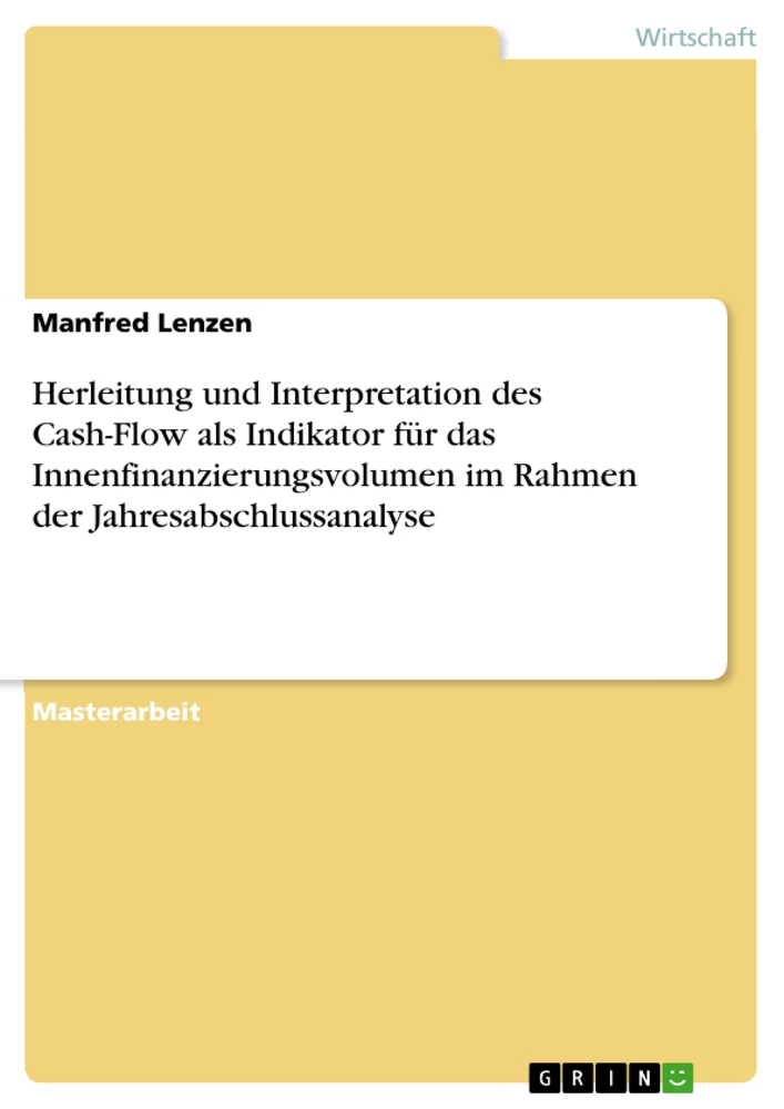 Titel: Herleitung und Interpretation des Cash-Flow als Indikator für das Innenfinanzierungsvolumen im Rahmen der Jahresabschlussanalyse