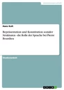 Titre: Repräsentation und Konstitution sozialer Strukturen - die Rolle der Sprache bei Pierre Bourdieu