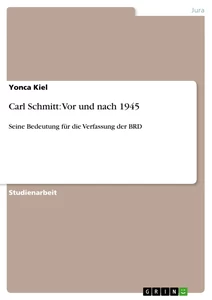 Titel: Carl Schmitt: Vor und nach 1945 